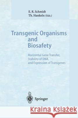 Transgenic Organisms and Biosafety: Horizontal Gene Transfer, Stability of Dna, and Expression of Transgenes Schmidt, Erwin R. 9783540610779 Springer