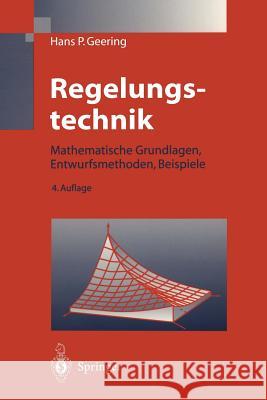 Regelungstechnik: Mathematische Grundlagen, Entwurfsmethoden, Beispiele Geering, Hans Peter 9783540610793 Not Avail