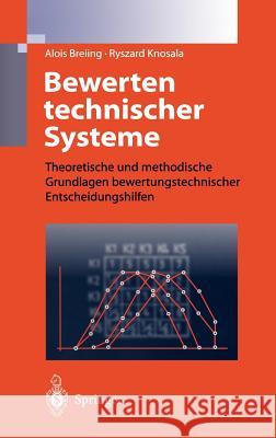 Bewerten Technischer Systeme: Theoretische Und Methodische Grundlagen Bewertungstechnischer Entscheidungshilfen Breiing, Alois 9783540610861 Springer