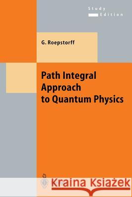 Path Integral Approach to Quantum Physics: An Introduction Roepstorff, Gert 9783540611066 Springer