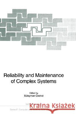 Reliability and Maintenance of Complex Systems S. Ozekici S]leyman Vzekici Sleyman Zekici 9783540611097 Springer