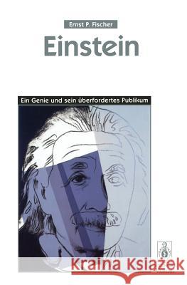 Einstein: Ein Genie Und Sein Überfordertes Publikum Fischer, Ernst P. 9783540611127