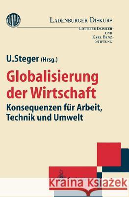 Globalisierung Der Wirtschaft: Konsequenzen Für Arbeit, Technik Und Umwelt Steger, Ulrich 9783540611219 Springer