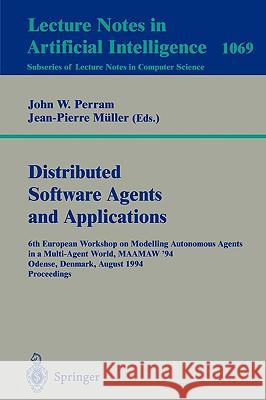 Applications of Multi-Agent Systems: 6th European Workshop on Modelling Autonomous Agents in a Multi-Agent World, MAAMAW '94, Odense, Denmark, August 1994 Proceedings. John Perram, Jean-Pierre Müller 9783540611578