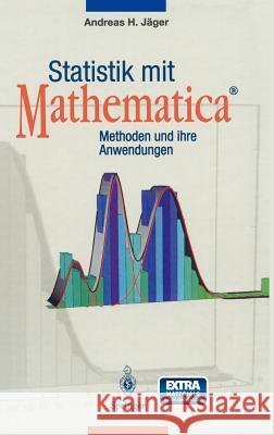 Statistik Mit Mathematica(r): Methoden Und Ihre Anwendungen Jäger, Andreas H. 9783540611806