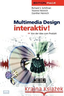 Multimedia Design interaktiv!: Von der Idee zum Produkt Richard S. Schifman, Yvonne Heinrich, Günther Heinrich 9783540612001 Springer-Verlag Berlin and Heidelberg GmbH & 