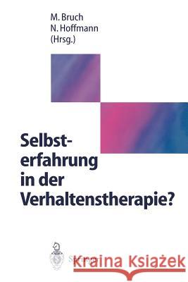 Selbsterfahrung in Der Verhaltenstherapie? Bruch, Michael H. 9783540612155 Not Avail