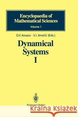 Dynamical Systems I: Ordinary Differential Equations and Smooth Dynamical Systems Anosov, D. V. 9783540612209 Springer