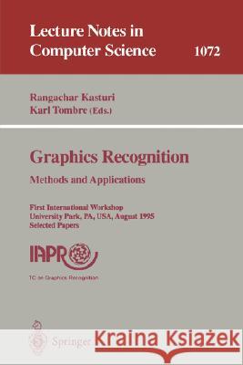 Graphics Recognition. Methods and Applications: First International Workshop, University Park, Pa, Usa, August (10-11), 1995. Selected Papers Kasturi, Rangachar 9783540612261