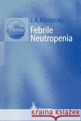 Febrile Neutropenia J. a. Klastersky Jean A. Klastersky Jean A. Klastersky 9783540612308 Springer