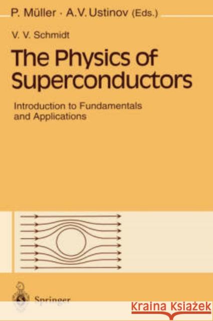 The Physics of Superconductors: Introduction to Fundamentals and Applications Müller, Paul 9783540612438