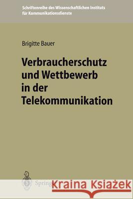Verbraucherschutz Und Wettbewerb in Der Telekommunikation Bauer, Brigitte 9783540613343 Not Avail