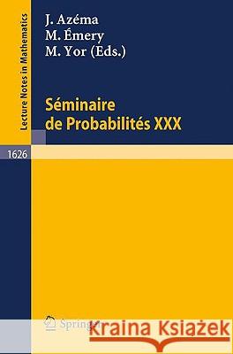 Seminaire de Probabilites XXX M. Yor M. Emery J. Azema 9783540613367