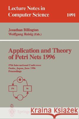 Application and Theory of Petri Nets 1996: 17th International Conference, Osaka, Japan, June 24-28, 1996. Proceedings Billington, Jonathan 9783540613633 Springer