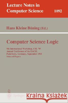 Computer Science Logic: 9th International Workshop, CSL '95, Annual Conference of the Eacsl Paderborn, Germany, September 22-29, 1995. Selecte Kleine Buening, Hans 9783540613770 Springer
