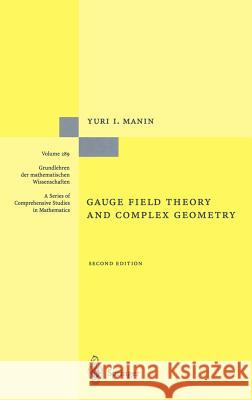 Gauge Field Theory and Complex Geometry Yuri I. Manin, S. Merkulov, N. Koblitz, J.R. King 9783540613787
