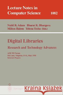 Digital Libraries. Research and Technology Advances: Adl'95 Forum, McLean, Virginia, Usa, May 15-17, 1995. Selected Papers Adam, Nabil 9783540614104