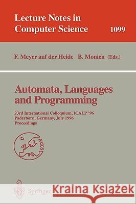 Automata, Languages and Programming: 23rd International Colloquium, Icalp '96, Paderborn, Germany, July 8-12, 1996. Proceedings Meyer Auf Der Heide, Friedhelm 9783540614401 Springer