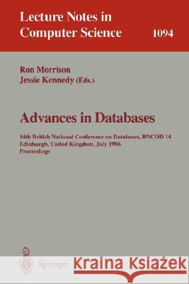 Advances in Databases: 14th British National Conference on Database, Bncod 14 Edinburgh, Uk, July 3 - 5, 1996. Proceedings Morrison, Ronald 9783540614425 Springer