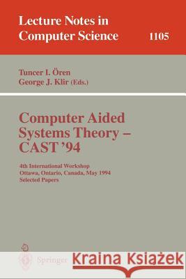 Computer Aided Systems Theory - Cast '94: 4th International Workshop, Ottawa, Ontario, May 16 - 20, 1994. Selected Papers Ören, Tuncer I. 9783540614784