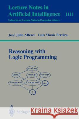 Reasoning with Logic Programming Jose Julio Alferes Luis Moni 9783540614883 Springer