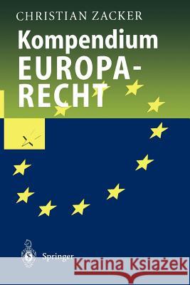 Kompendium Europarecht Christian Zacker 9783540614982 Not Avail