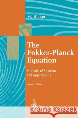 The Fokker-Planck Equation: Methods of Solution and Applications Risken, Hannes 9783540615309 Springer