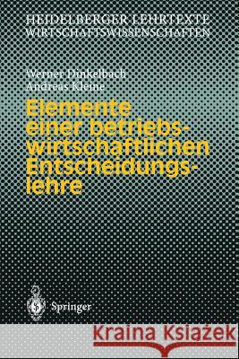 Elemente Einer Betriebswirtschaftlichen Entscheidungslehre Dinkelbach, Werner Kleine, Andreas  9783540615699 Springer, Berlin