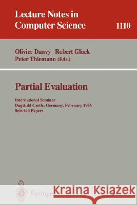 Partial Evaluation: International Seminar, Dagstuhl Castle, Germany, February 12 - 16, 1996. Selected Papers Danvy, Olivier 9783540615804 Springer