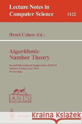 Algorithmic Number Theory: Second International Symposium, Ants-II, Talence, France, May 18 - 23, 1996, Proceedings Cohen, Henri 9783540615811 Springer