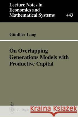 On Overlapping Generations Models with Productive Capital Günther Lang 9783540616030 Springer-Verlag Berlin and Heidelberg GmbH & 