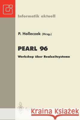 Pearl 96: Workshop Über Realzeitsysteme Holleczek, Peter 9783540616412 Not Avail