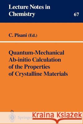 Quantum-Mechanical Ab-Initio Calculation of the Properties of Crystalline Materials Pisani, Cesare 9783540616450 Springer