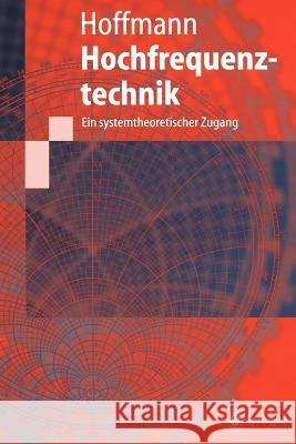 Hochfrequenztechnik: Ein Systemtheoretischer Zugang Hoffmann, Michael H. W. 9783540616672 Springer