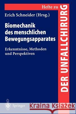 Biomechanik Des Menschlichen Bewengungsapparates: Erkenntnisse, Methoden Und Perspektiven Schneider, Erich 9783540616986
