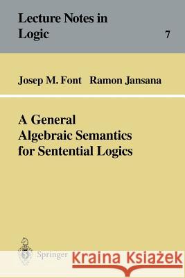 A General Algebraic Semantics for Sentential Logics Josep Maria Font Ramon Jansana 9783540616993 Springer