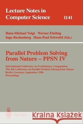 Parallel Problem Solving from Nature - Ppsn IV: International Conference on Evolutionary Computation. the 4th International Conference on Parallel Pro Werner Ebeling Ingo Rechenberg Hans-Paul Schwefel 9783540617235