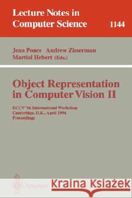 Object Representation in Computer Vision II: Eccv '96 International Workshop, Cambridge, Uk, April 13 - 14, 1996. Proceedings Ponce, Jean 9783540617501 Springer