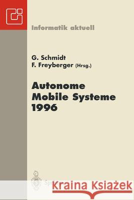 Autonome Mobile Systeme 1996: 12. Fachgespräch München, 14.-15. Oktober 1996 Schmidt, Günther 9783540617518