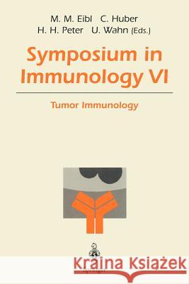 Symposium in Immunology VI: Tumor Immunology Eibl, Martha M. 9783540617556 Springer