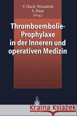 Thromboembolie-Prophylaxe in Der Inneren Und Operativen Medizin Hach-Wunderle, Viola 9783540617730 Not Avail