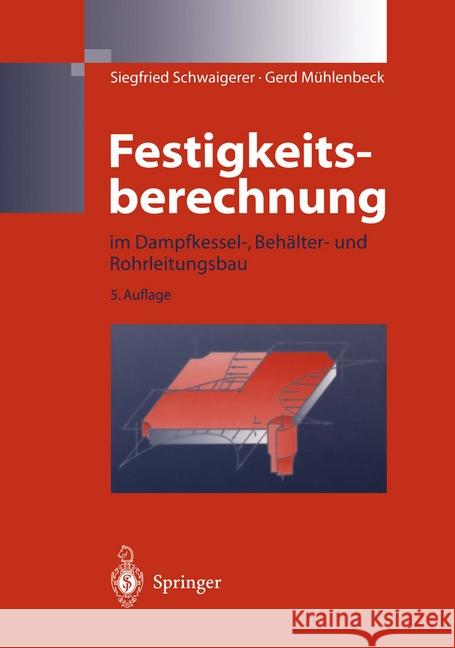 Festigkeitsberechnung: Im Dampfkessel-, Behälter-Und Rohrleitungsbau Schwaigerer, Siegfried 9783540618188 Springer