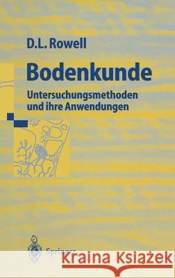 Bodenkunde: Untersuchungsmethoden Und Ihre Anwendungen Rowell, David L. 9783540618256