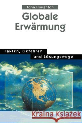 Globale Erwärmung: Fakten, Gefahren Und Lösungswege Stasch, A. 9783540618447 Not Avail