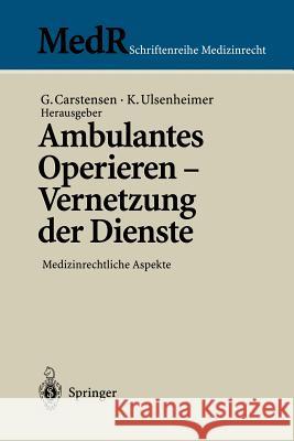 Ambulantes Operieren - Vernetzung Der Dienste: Medizinrechtliche Aspekte Carstensen, Gert 9783540618744