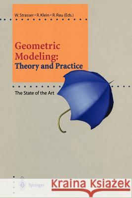 Geometric Modeling: Theory and Practice: The State of the Art Straßer, Wolfgang 9783540618836 Springer