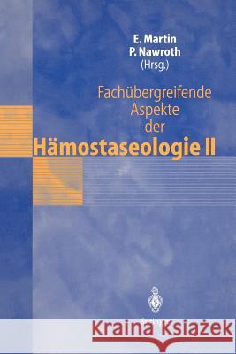 Fachübergreifende Aspekte Der Hämostaseologie II: 4. Heidelberger Symposium Über Hämostase in Der Anästhesie, 3.-4. Mai 1996 Martin, Eike 9783540619468 Not Avail