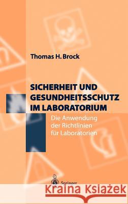 Sicherheit Und Gesundheitsschutz Im Laboratorium: Die Anwendung Der Richtlinien Für Laboratorien Brock, Thomas H. 9783540619529 Springer, Berlin