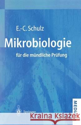 Mikrobiologie Für Die Mündliche Prüfung: Fragen Und Antworten Schulz, Eva-Cathrin 9783540619574 Not Avail