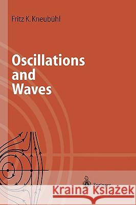 Oscillations and Waves F. Kneubuehl F. K. Kneubyhl Fritz K. Kneubuhl 9783540620013 Springer